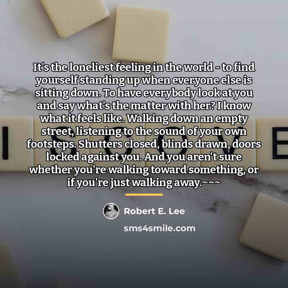 “It's the loneliest feeling in the world - to find…” quote by Robert E. Lee