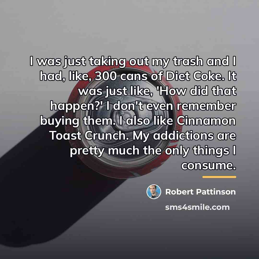 “I was just taking out my trash and I had,…” quote by Robert Pattinson