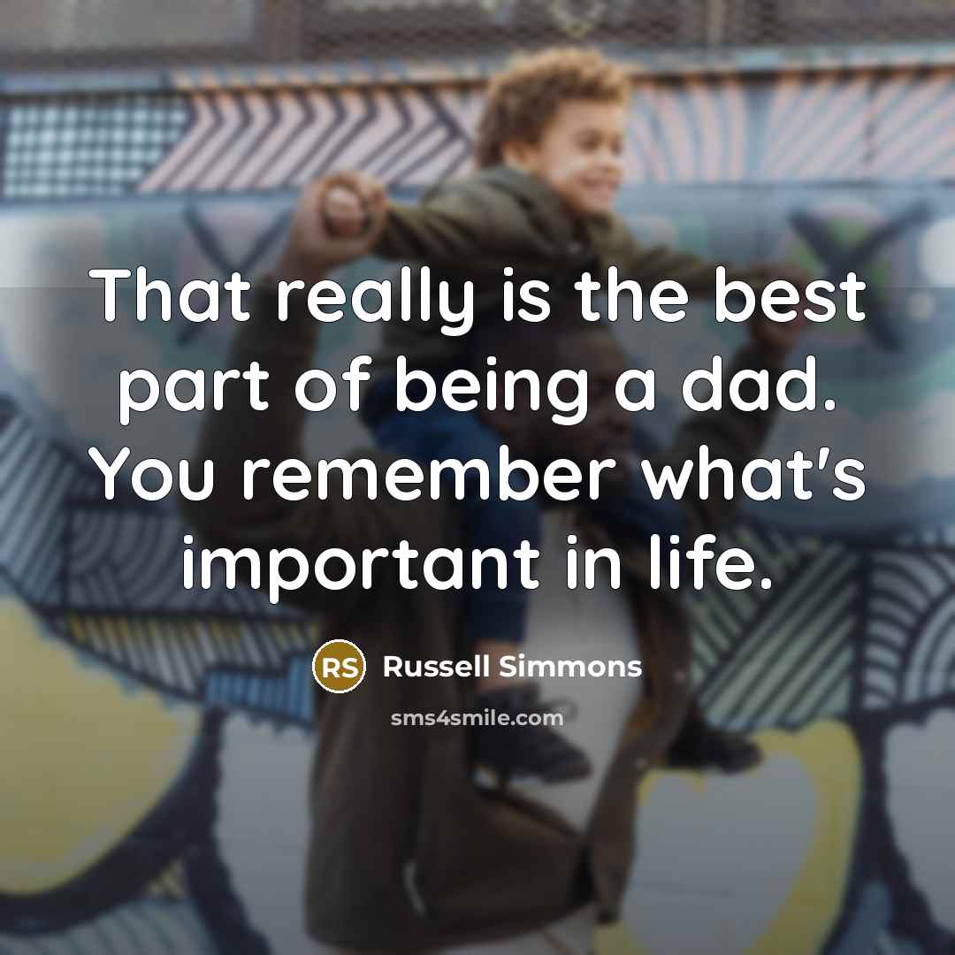 “That really is the best part of being a dad.…” quote by Russell Simmons