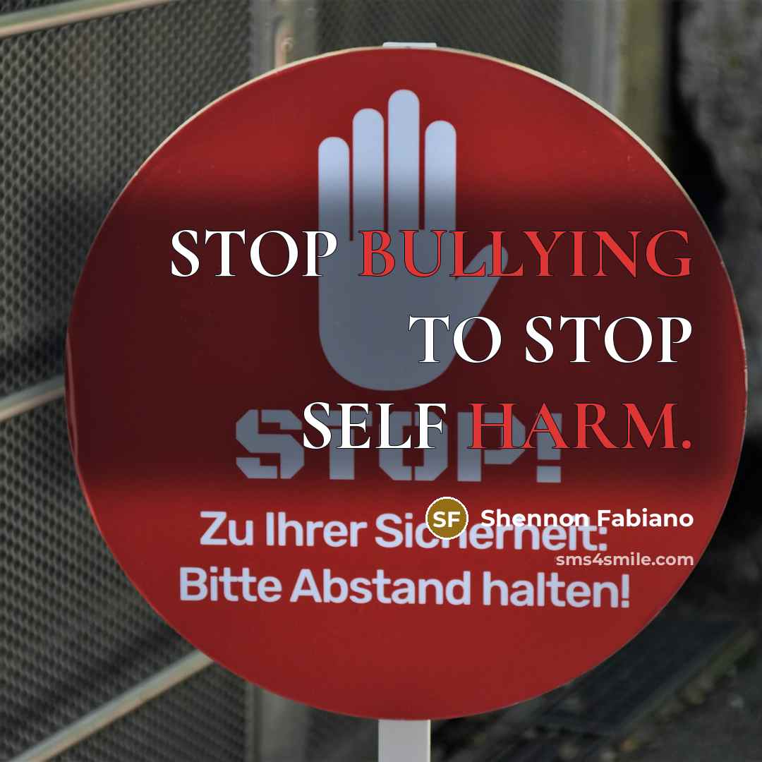 “STOP BULLYING TO STOP SELF HARM.…” quote by Shennon Fabiano