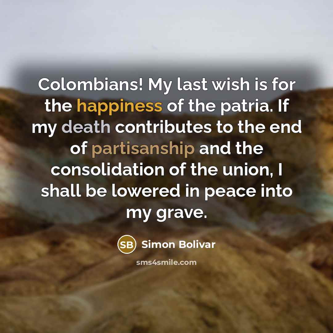 “Colombians! My last wish is for the happiness of the…” quote by Simon Bolivar