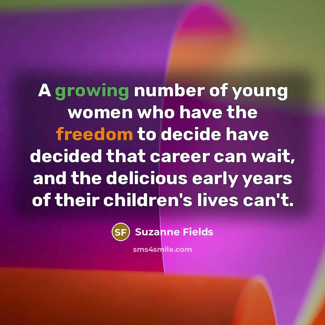 “A growing number of young women who have the freedom…” quote by Suzanne Fields