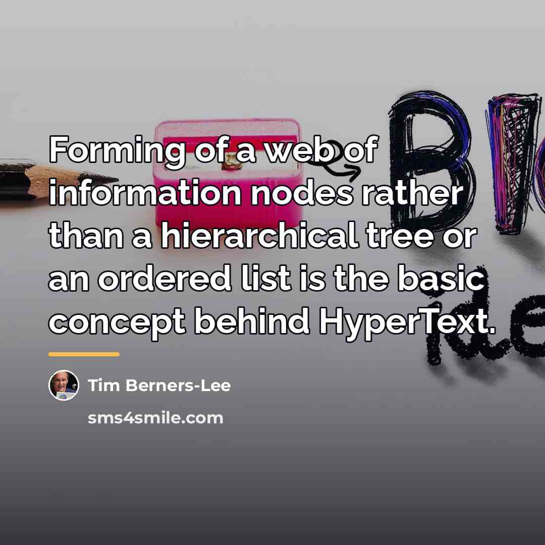 “Forming of a web of information nodes rather than a…” quote by Tim Berners-Lee