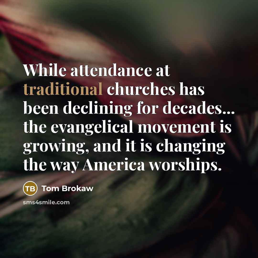 “While attendance at traditional churches has been declining for decades...…” quote by Tom Brokaw