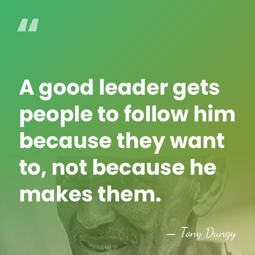 A good leader gets people to follow him because they want to,&hellip; - Tony Dungy