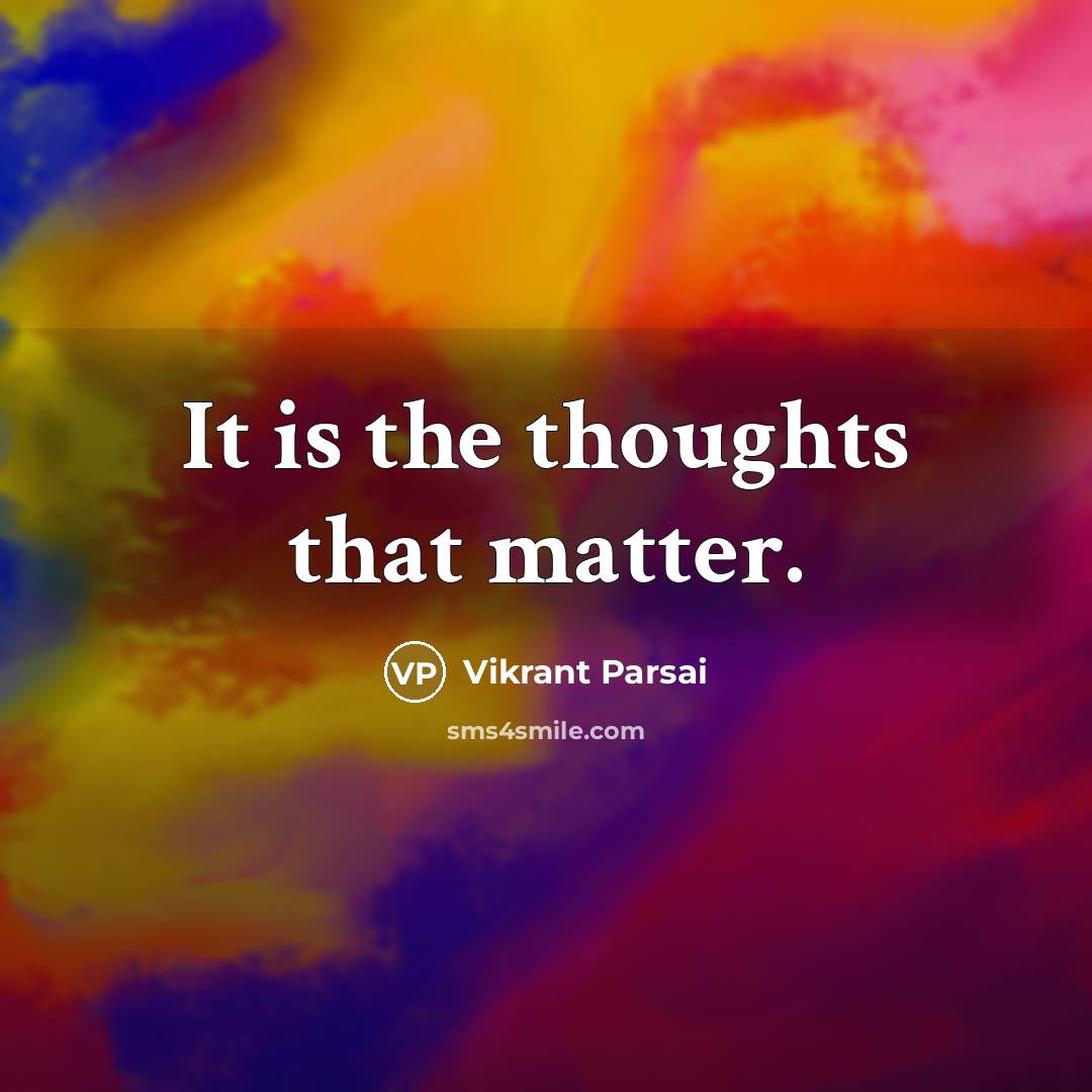 “It is the thoughts that matter.…” quote by Vikrant Parsai