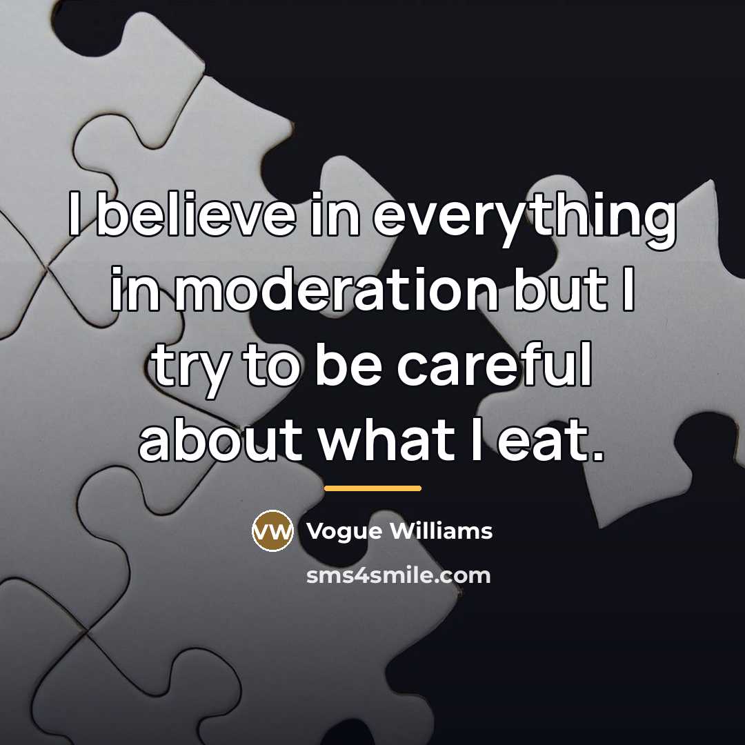 “I believe in everything in moderation but I try to…” quote by Vogue Williams
