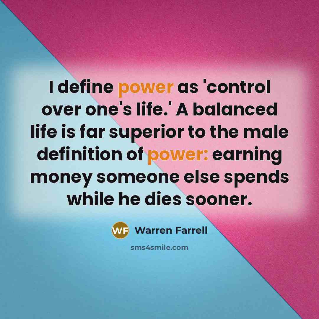 “I define power as 'control over one's life.' A balanced…” quote by Warren Farrell