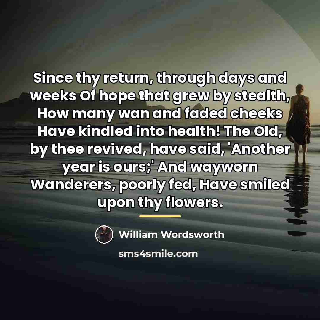 “Since thy return, through days and weeks Of hope that…” quote by William Wordsworth