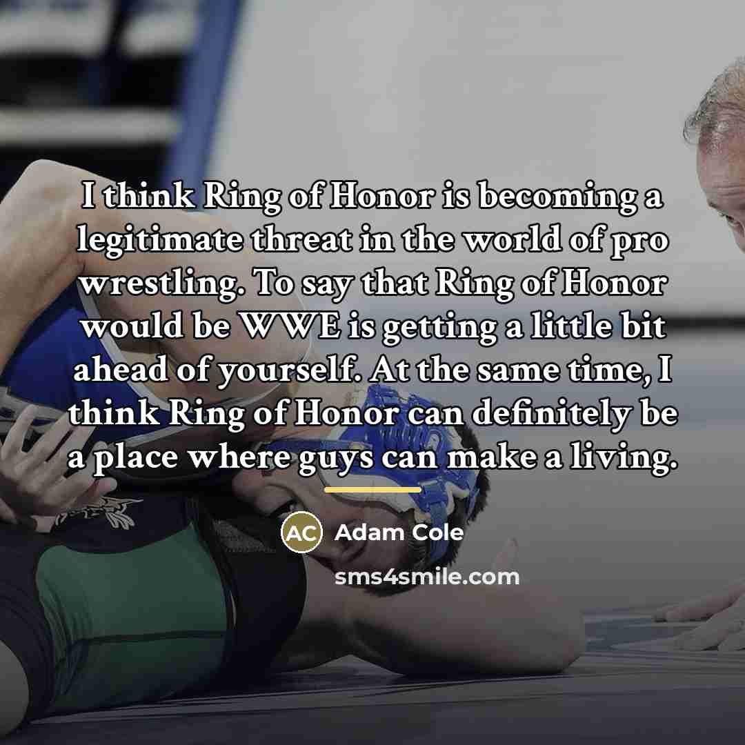 “I think Ring of Honor is becoming a legitimate threat…” quote by Adam Cole