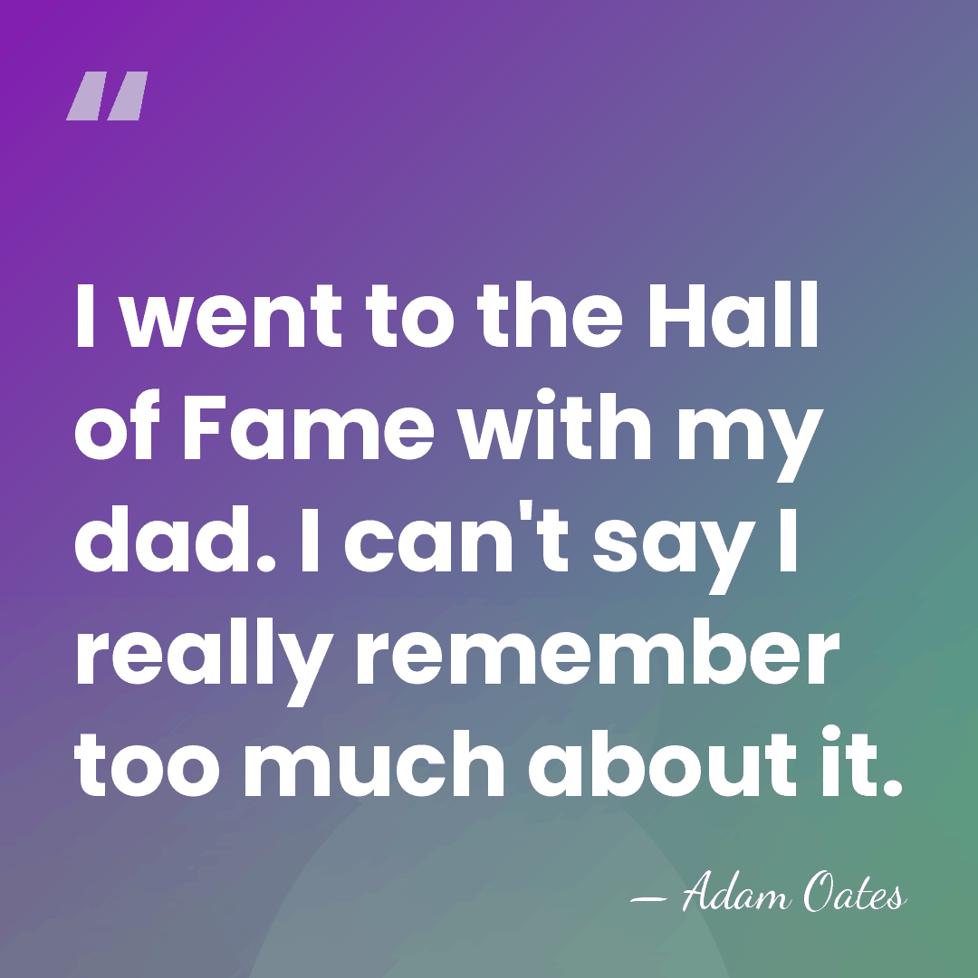 I went to the Hall of Fame with my dad. I can't&hellip; - Adam Oates