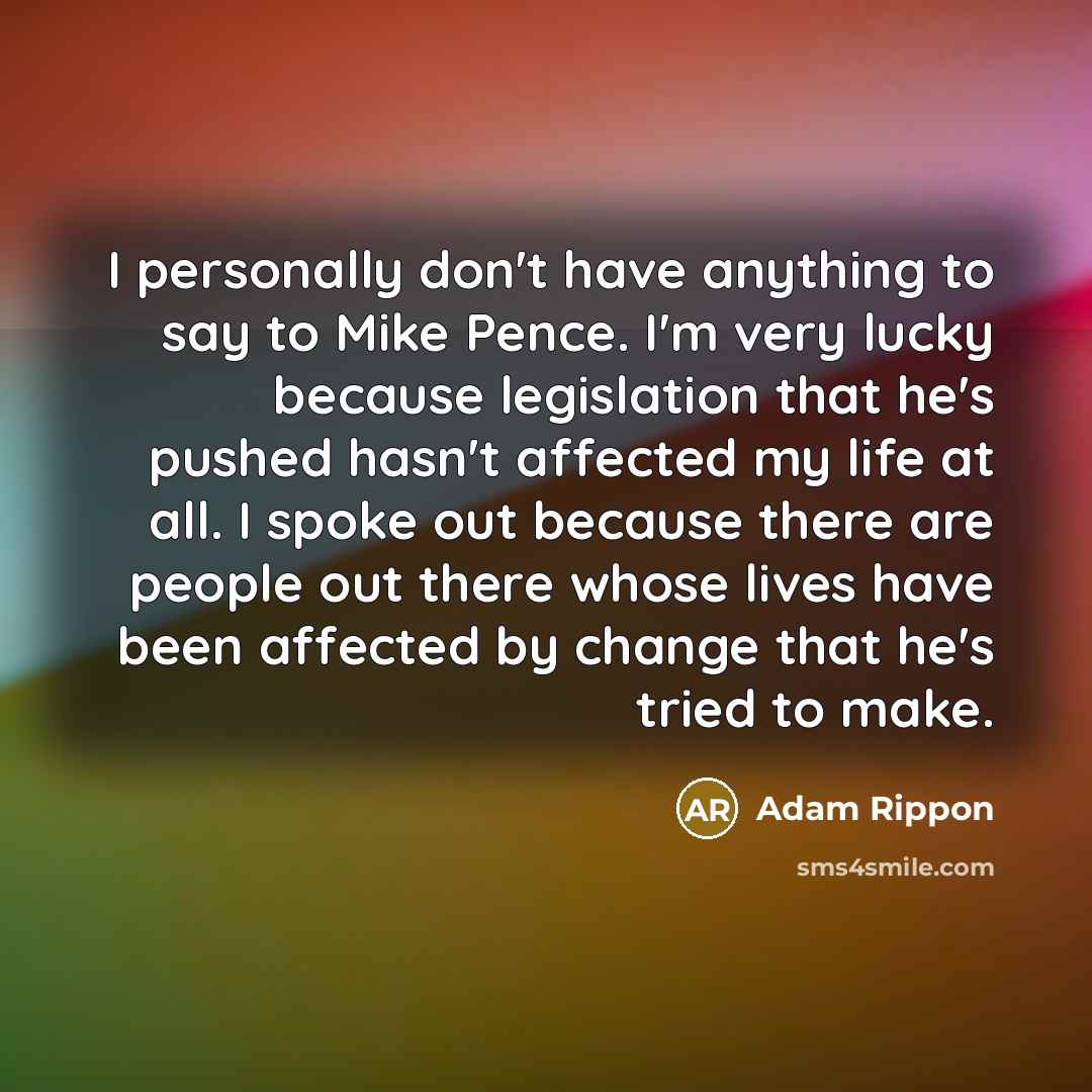 “I personally don't have anything to say to Mike Pence.…” quote by Adam Rippon