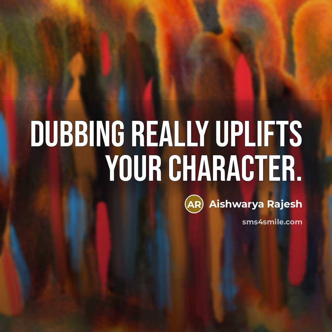 “Dubbing really uplifts your character.…” quote by Aishwarya Rajesh
