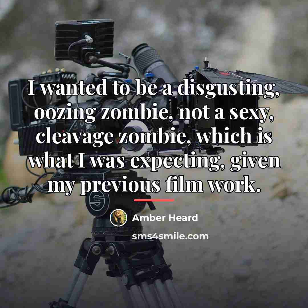 “I wanted to be a disgusting, oozing zombie, not a…” quote by Amber Heard