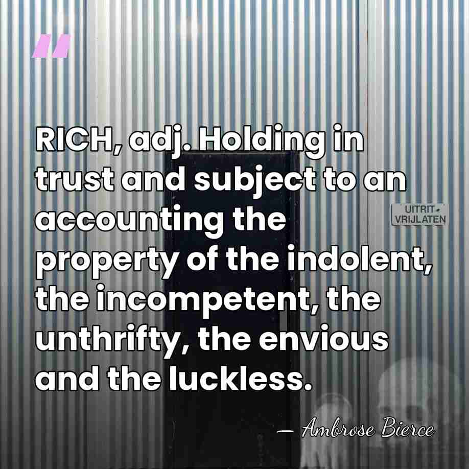 RICH, adj. Holding in trust and subject to an accounting the property&hellip; - Ambrose Bierce
