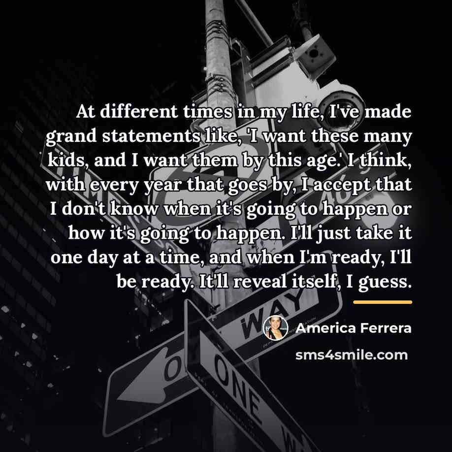 “At different times in my life, I've made grand statements…” quote by America Ferrera