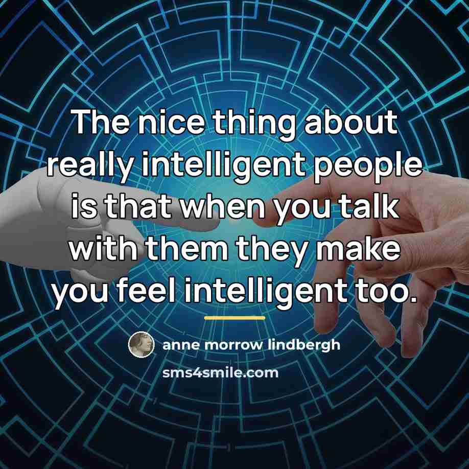 “The nice thing about really intelligent people is that when…” quote by Anne Morrow Lindbergh