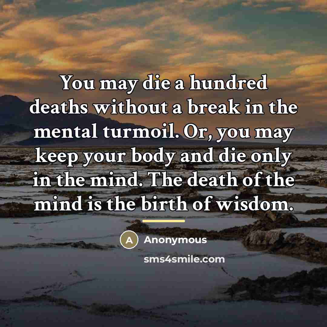 “You may die a hundred deaths without a break in…” quote by Anonymous