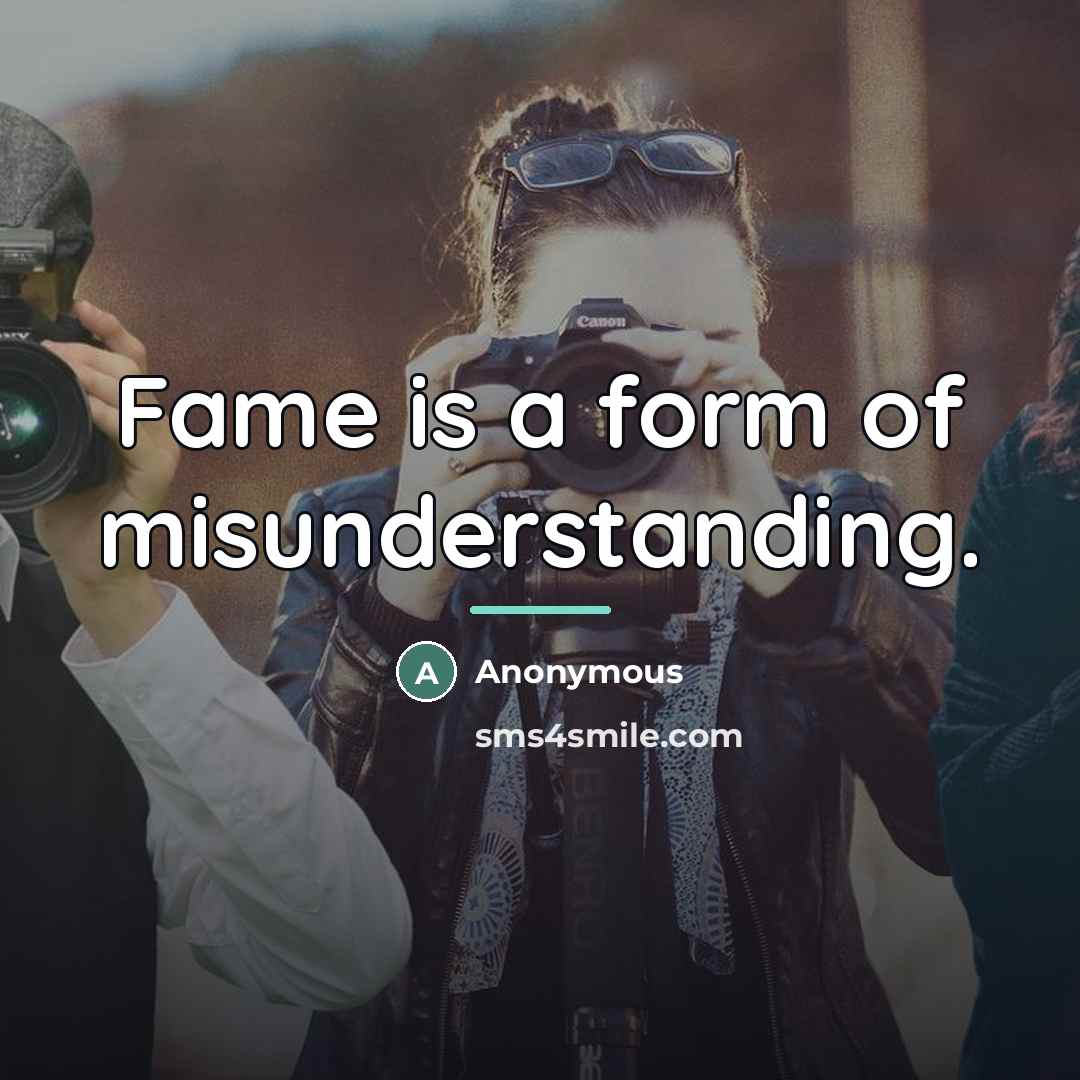 “Fame is a form of misunderstanding.…” quote by Anonymous