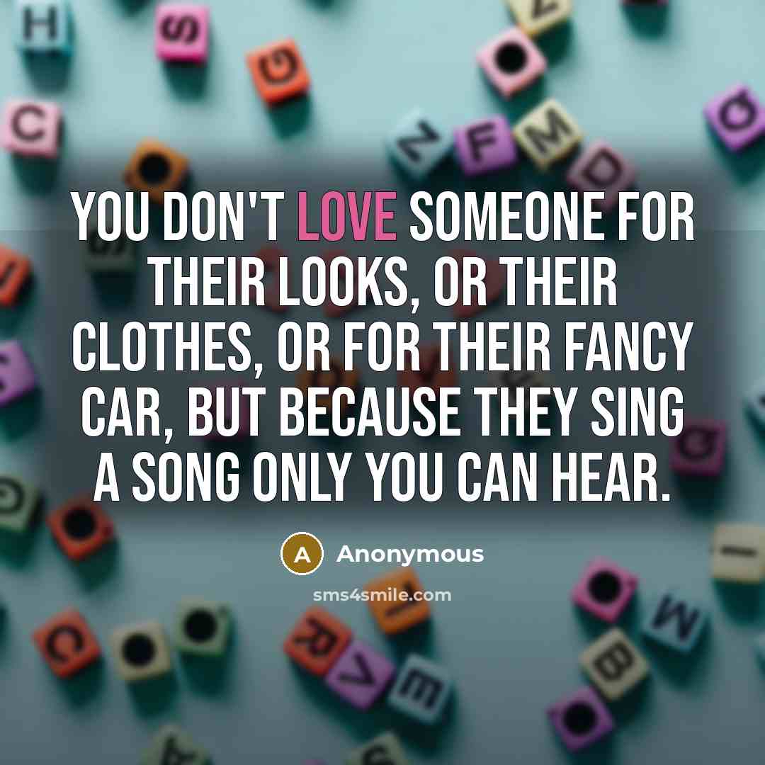 “You don't love someone for their looks, or their clothes,…” quote by Anonymous