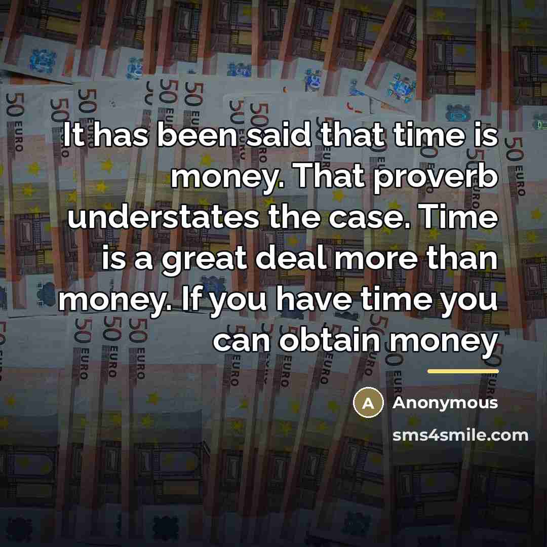 “It has been said that time is money. That proverb…” quote by Anonymous