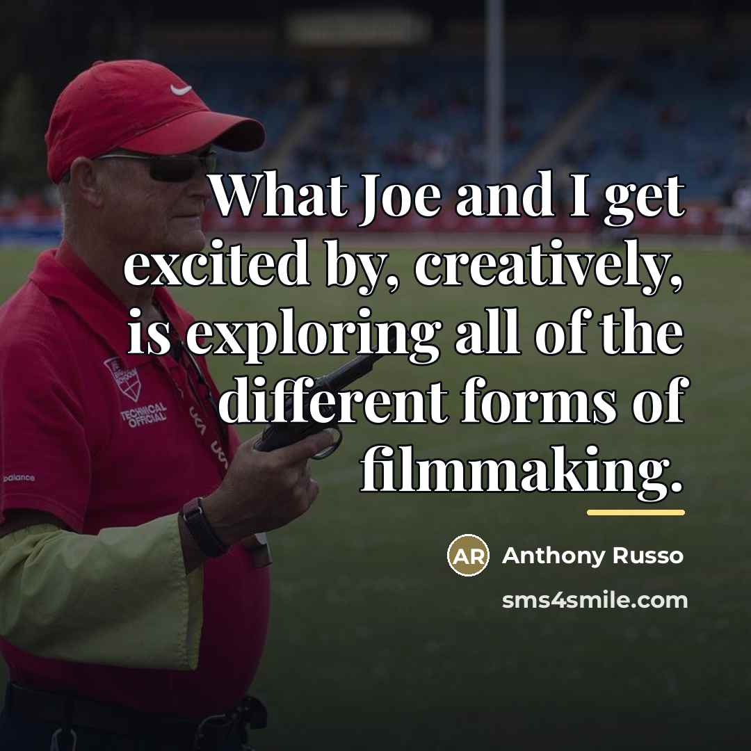 “What Joe and I get excited by, creatively, is exploring…” quote by Anthony Russo