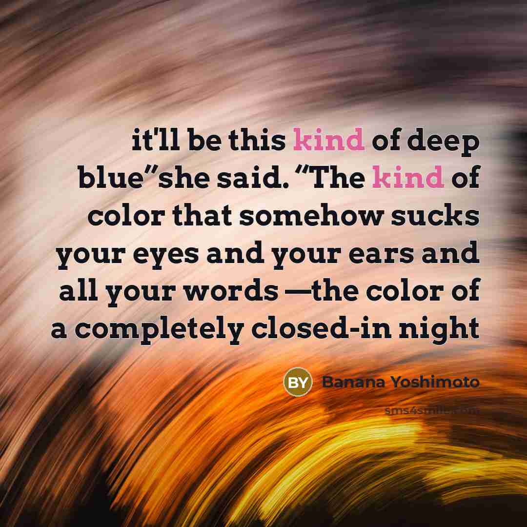 “it'll be this kind of deep blue”she said. “The kind…” quote by Banana Yoshimoto