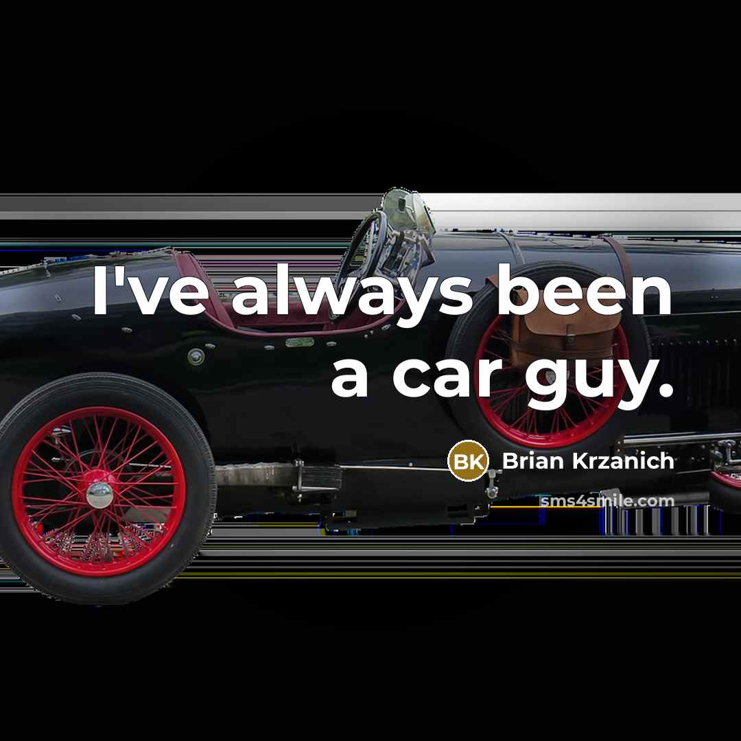 “I've always been a car guy.…” quote by Brian Krzanich