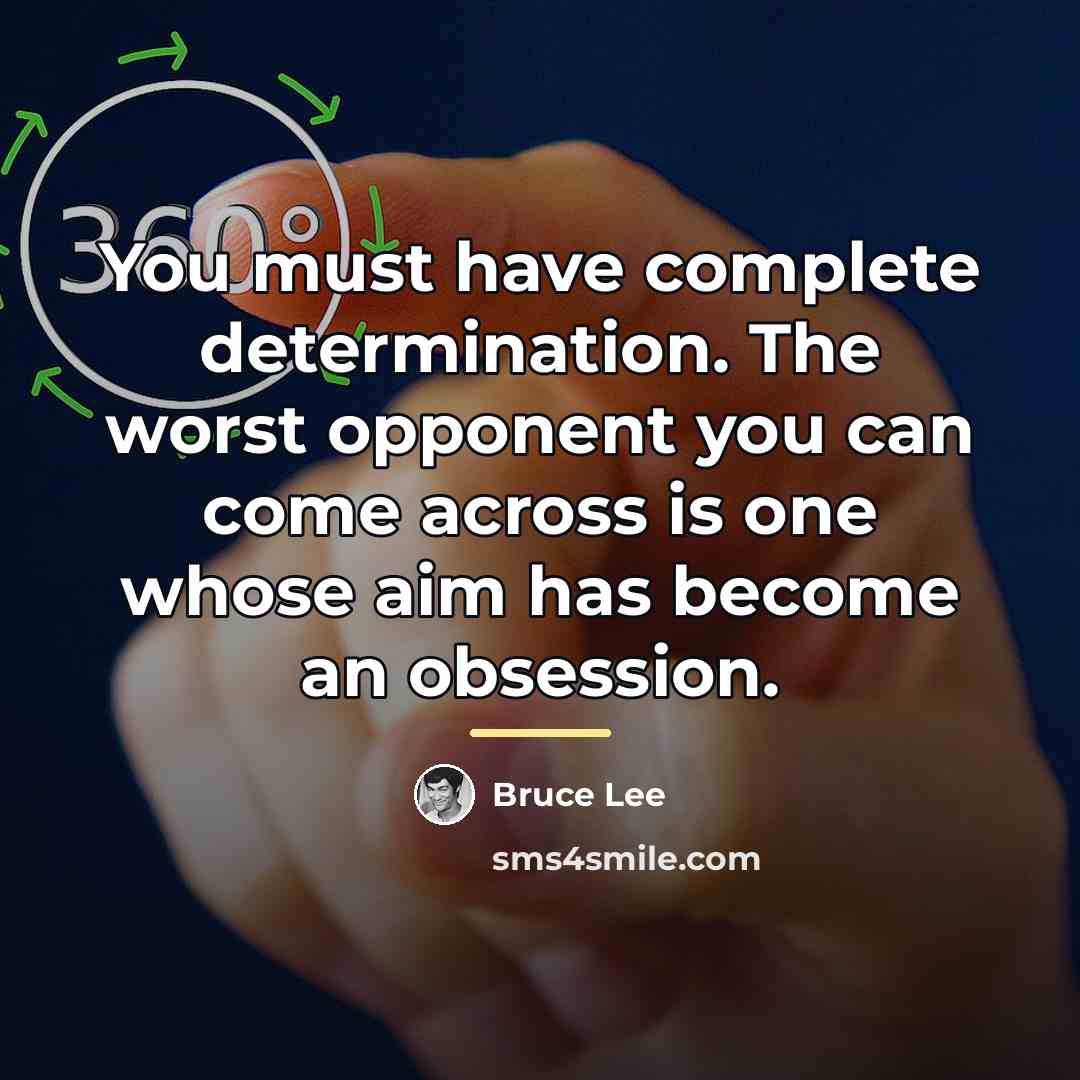 “You must have complete determination. The worst opponent you can…” quote by Bruce Lee