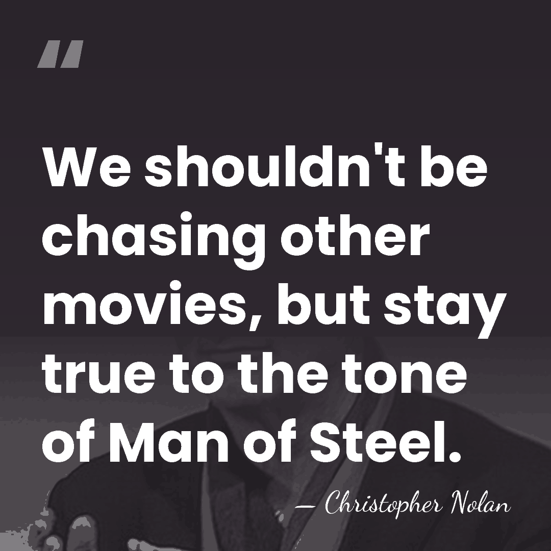 We shouldn't be chasing other movies, but stay true to the tone&hellip; - Christopher Nolan