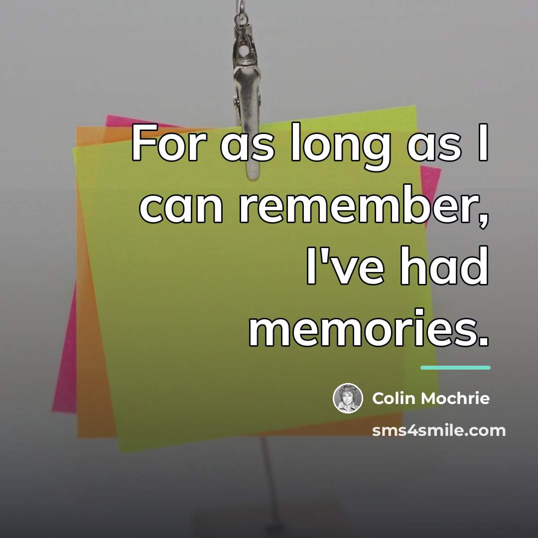 “For as long as I can remember, I've had memories.…” quote by Colin Mochrie
