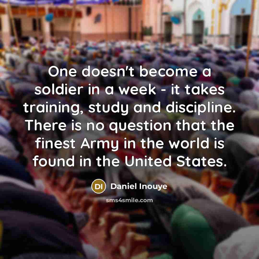 “One doesn't become a soldier in a week - it…” quote by Daniel Inouye