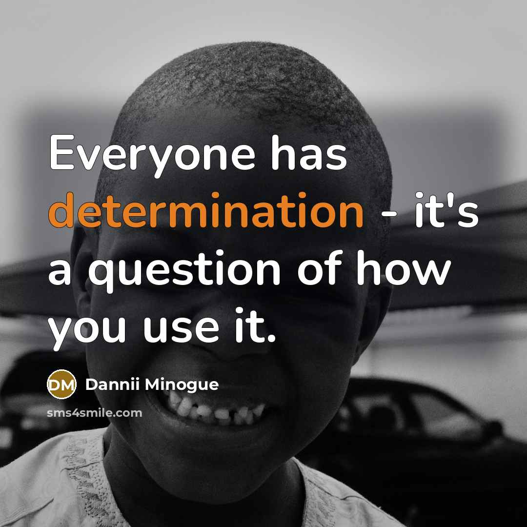 “Everyone has determination - it's a question of how you…” quote by Dannii Minogue