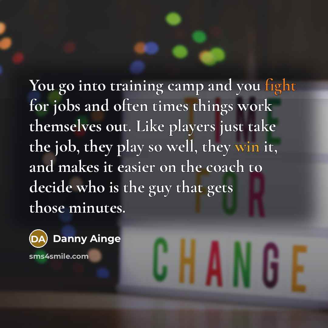 “You go into training camp and you fight for jobs…” quote by Danny Ainge