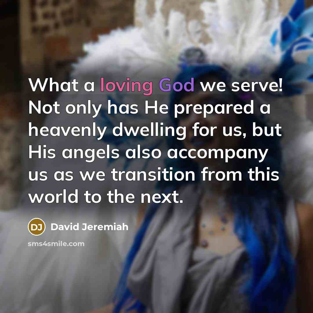 “What a loving God we serve! Not only has He…” quote by David Jeremiah