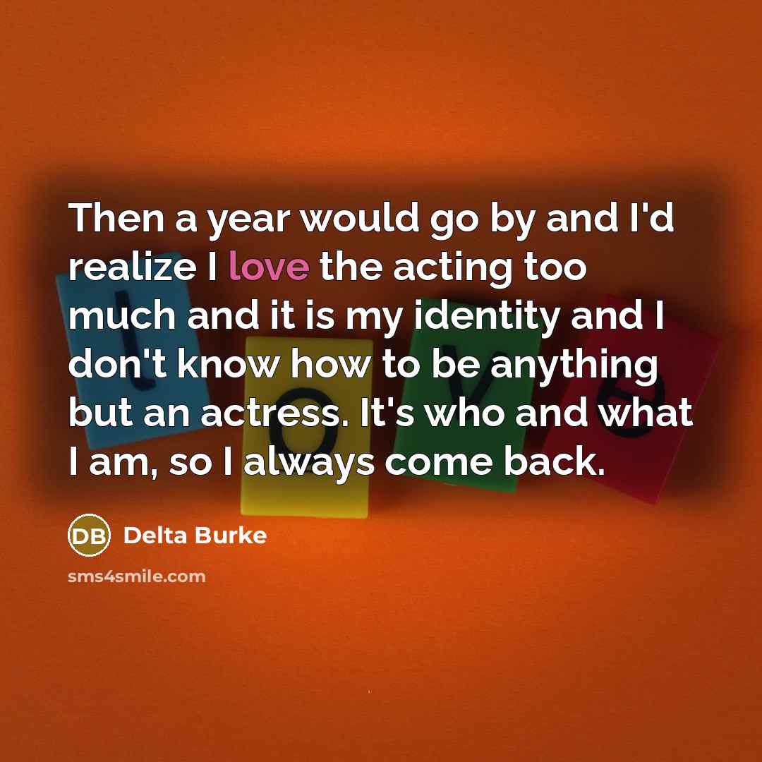 “Then a year would go by and I'd realize I…” quote by Delta Burke