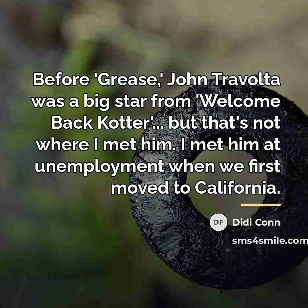 “Before 'Grease,' John Travolta was a big star from 'Welcome…” quote by Didi Conn