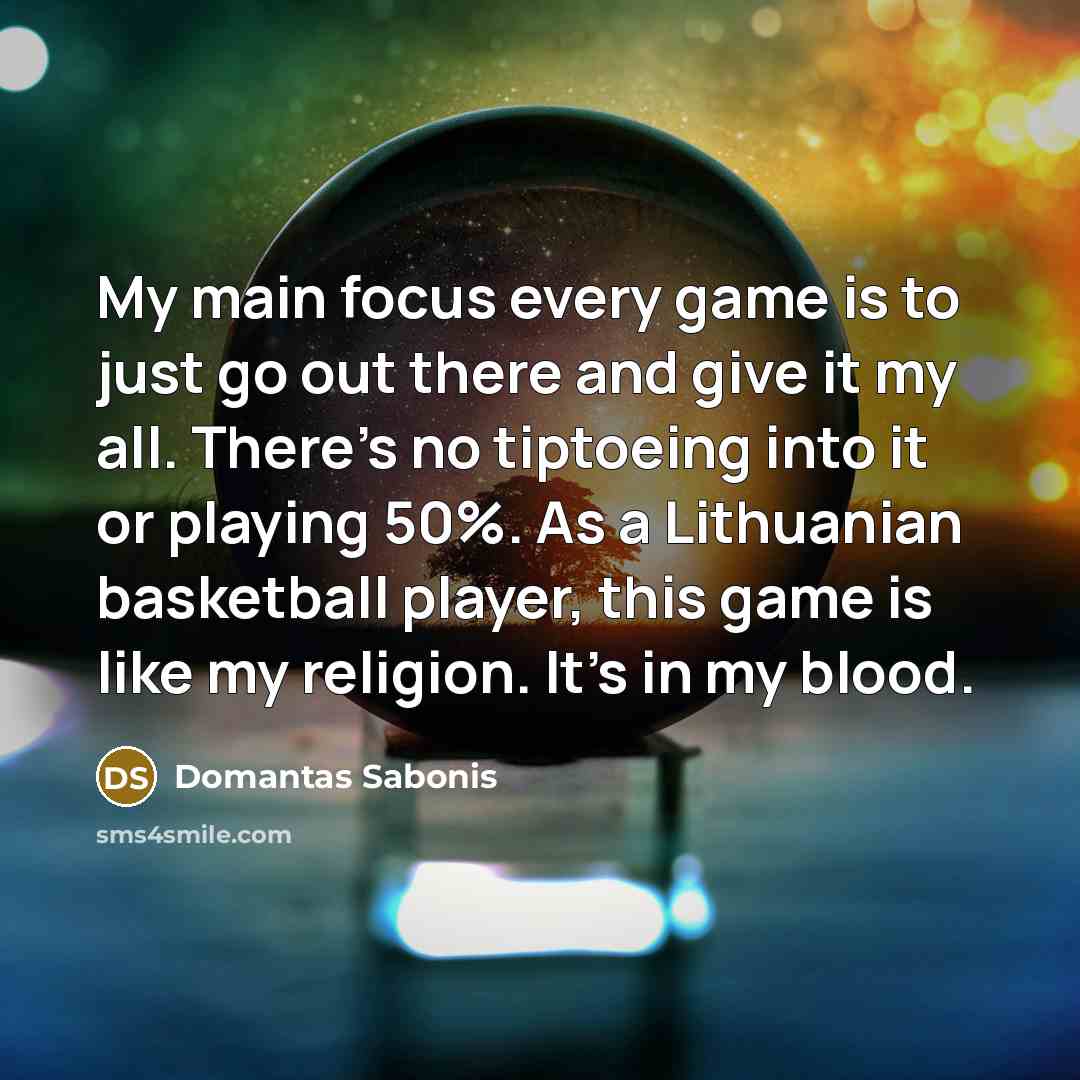 “My main focus every game is to just go out…” quote by Domantas Sabonis