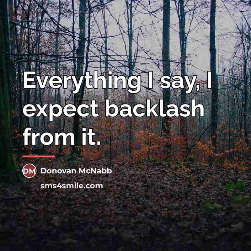 “Everything I say, I expect backlash from it.…” quote by Donovan McNabb
