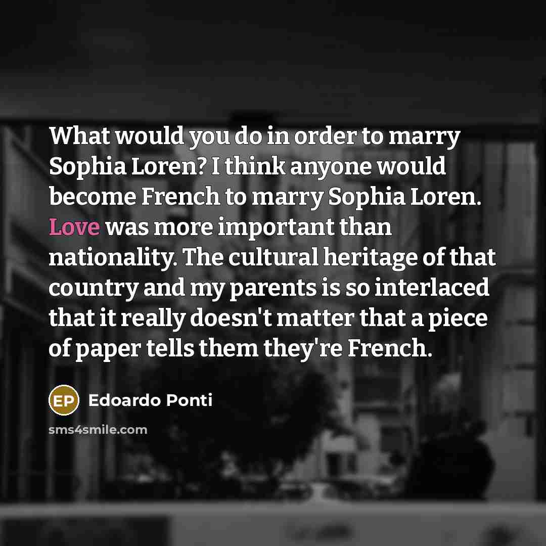 “What would you do in order to marry Sophia Loren?…” quote by Edoardo Ponti