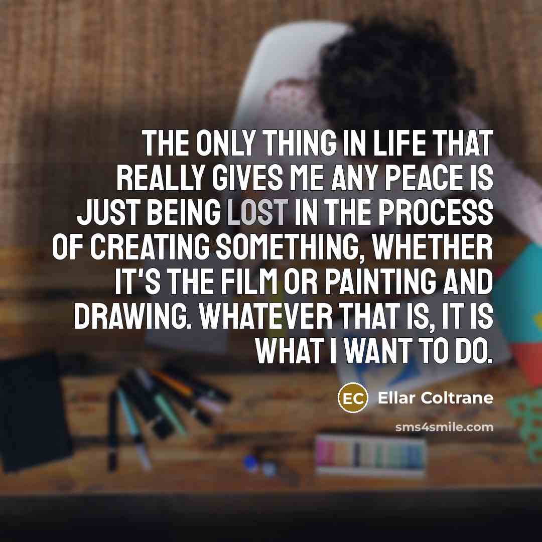“The only thing in life that really gives me any…” quote by Ellar Coltrane