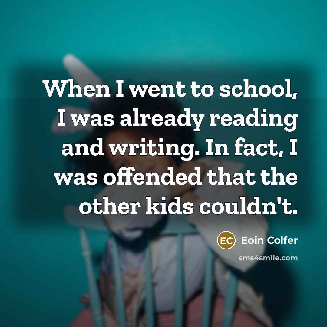 “When I went to school, I was already reading and…” quote by Eoin Colfer
