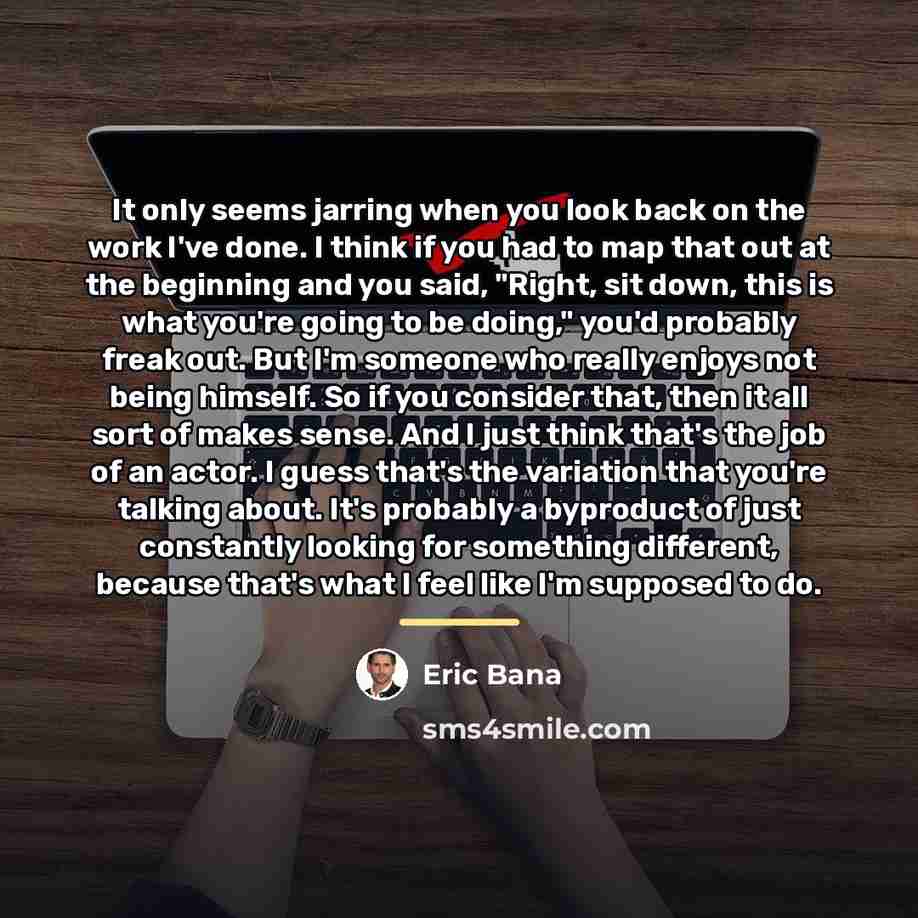 “It only seems jarring when you look back on the…” quote by Eric Bana