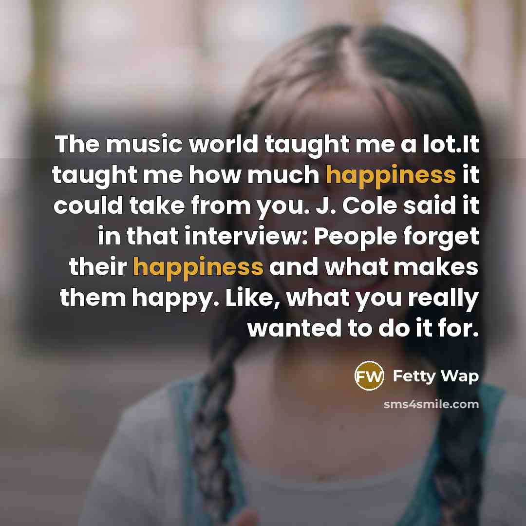 “The music world taught me a lot.It taught me how…” quote by Fetty Wap