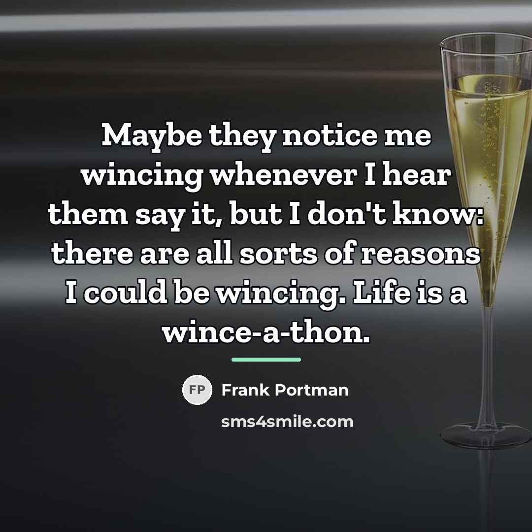“Maybe they notice me wincing whenever I hear them say…” quote by Frank Portman