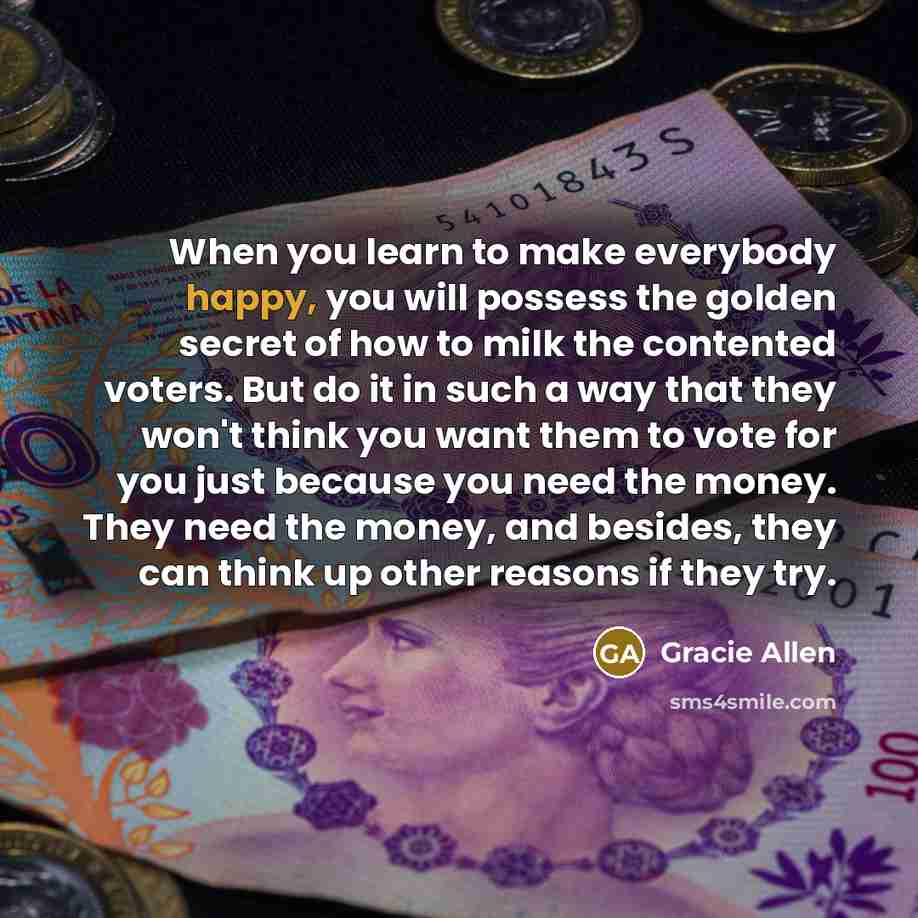 “When you learn to make everybody happy, you will possess…” quote by Gracie Allen