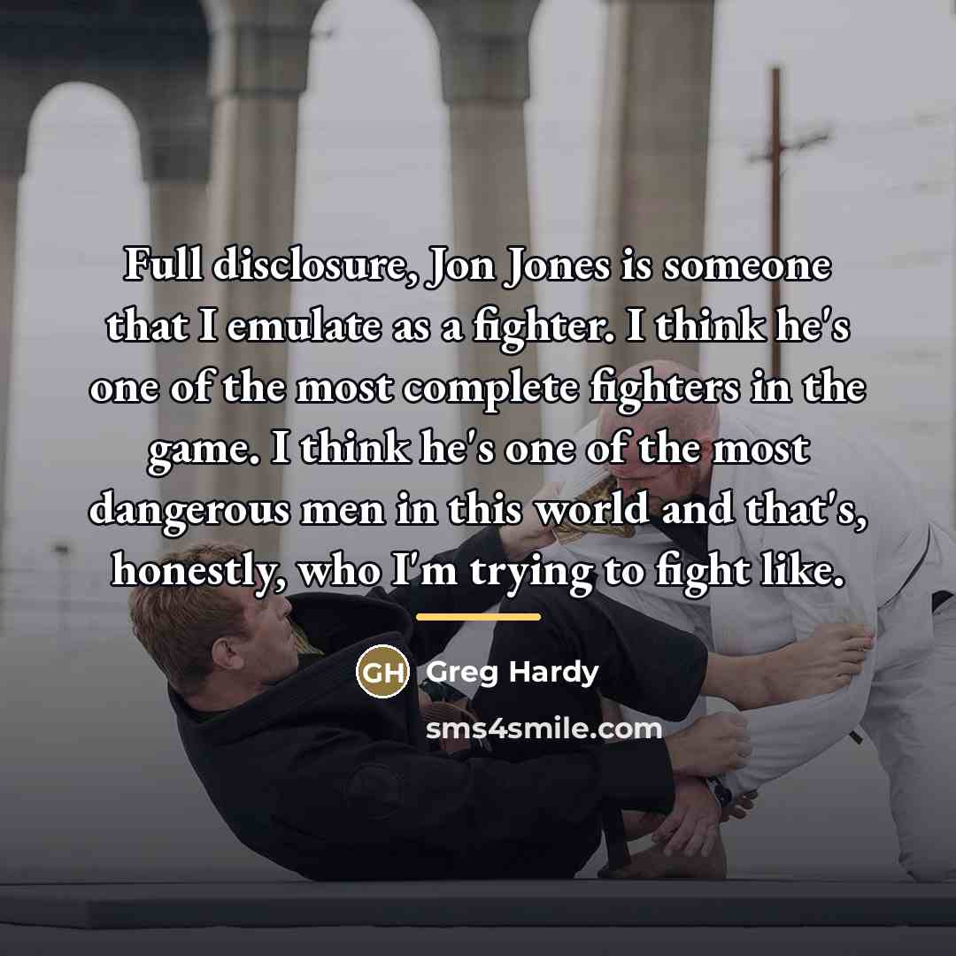 “Full disclosure, Jon Jones is someone that I emulate as…” quote by Greg Hardy