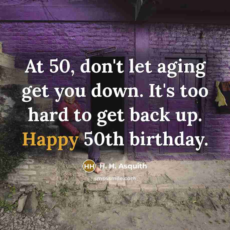 “At 50, don't let aging get you down. It's too…” quote by H. H. Asquith
