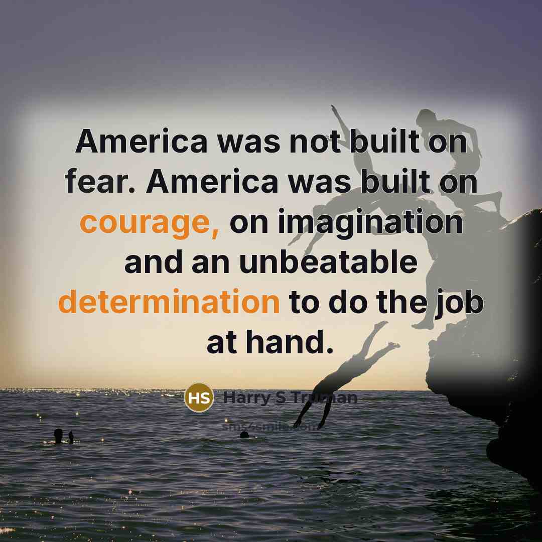 “America was not built on fear. America was built on…” quote by Harry S Truman