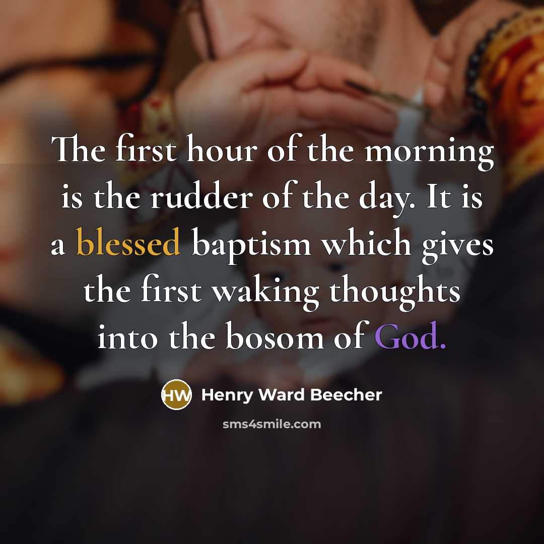 “The first hour of the morning is the rudder of…” quote by Henry Ward Beecher